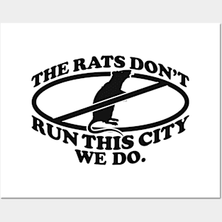 the rats don't run this city we do Posters and Art